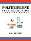 Polyethylene Film Extrusion (eBook): A Process Manual